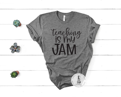 Graphic Tee Shirt Teaching is my Jam